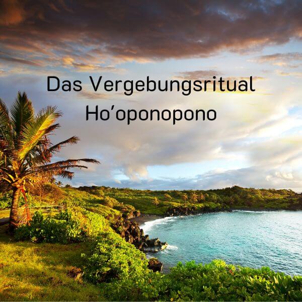 Bild aus Hawai mit den Worten Das Vergebungsritual Ho'oponopono