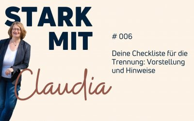 Podcast „Stark mit Claudia“ – Deine Checkliste für die Trennung
