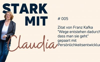 Podcast „Stark mit Claudia“ – Franz Kafka: „Wege entstehen dadurch, dass man sie geht.“