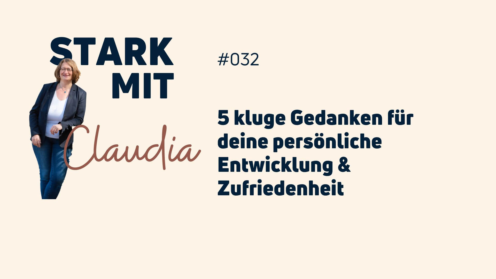 Claudia Kielmann Podcast 32 Stark mit Claudia 5 kluge Gedanken für deine persönliche Entwicklung und Zufriedenheit