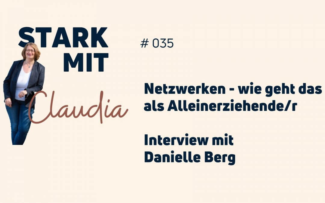 Netzwerken – Wie geht das als Alleinerziehende/r – Interview mit Danielle Berg
