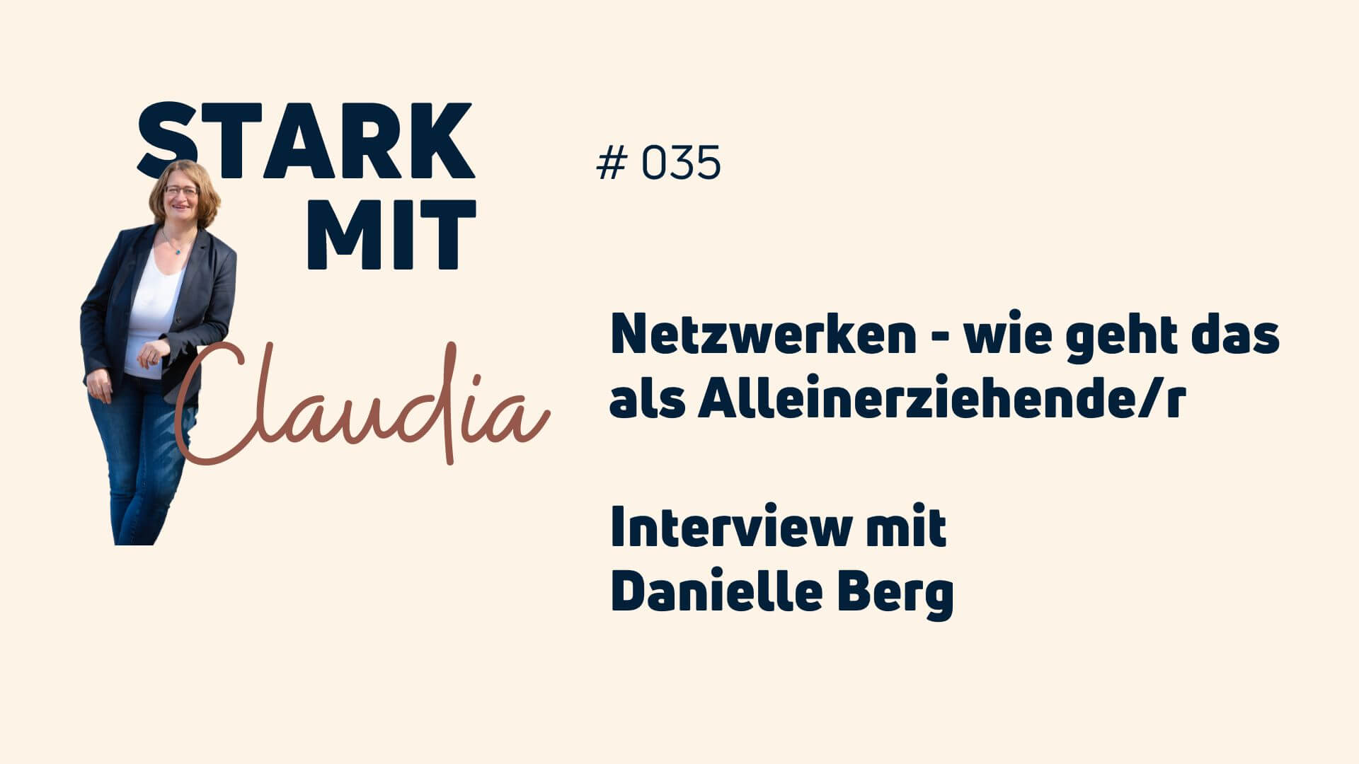 Podcast 35 Stark mit Claudia Interview Danielle Berg - Netzwerken - Wie geht das als Alleinerziehende/r