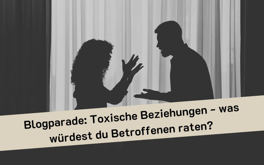 Blogparade Toxische Beziehungen Stark nach Trennung Claudia Kielmann