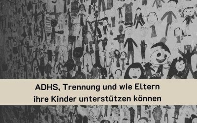 Interview mit Sabrina Sandfuchs: ADHS, Trennung und wie Eltern ihre Kinder begleiten können
