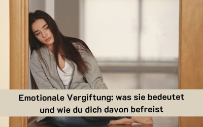 Emotionale Vergiftung: was sie bedeutet und wie du dich davon befreist