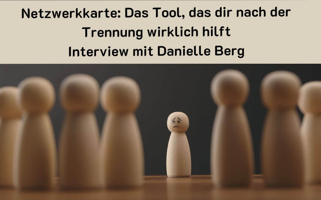 Netzwerkkarte: Das Tool, das dir nach der Trennung wirklich hilft